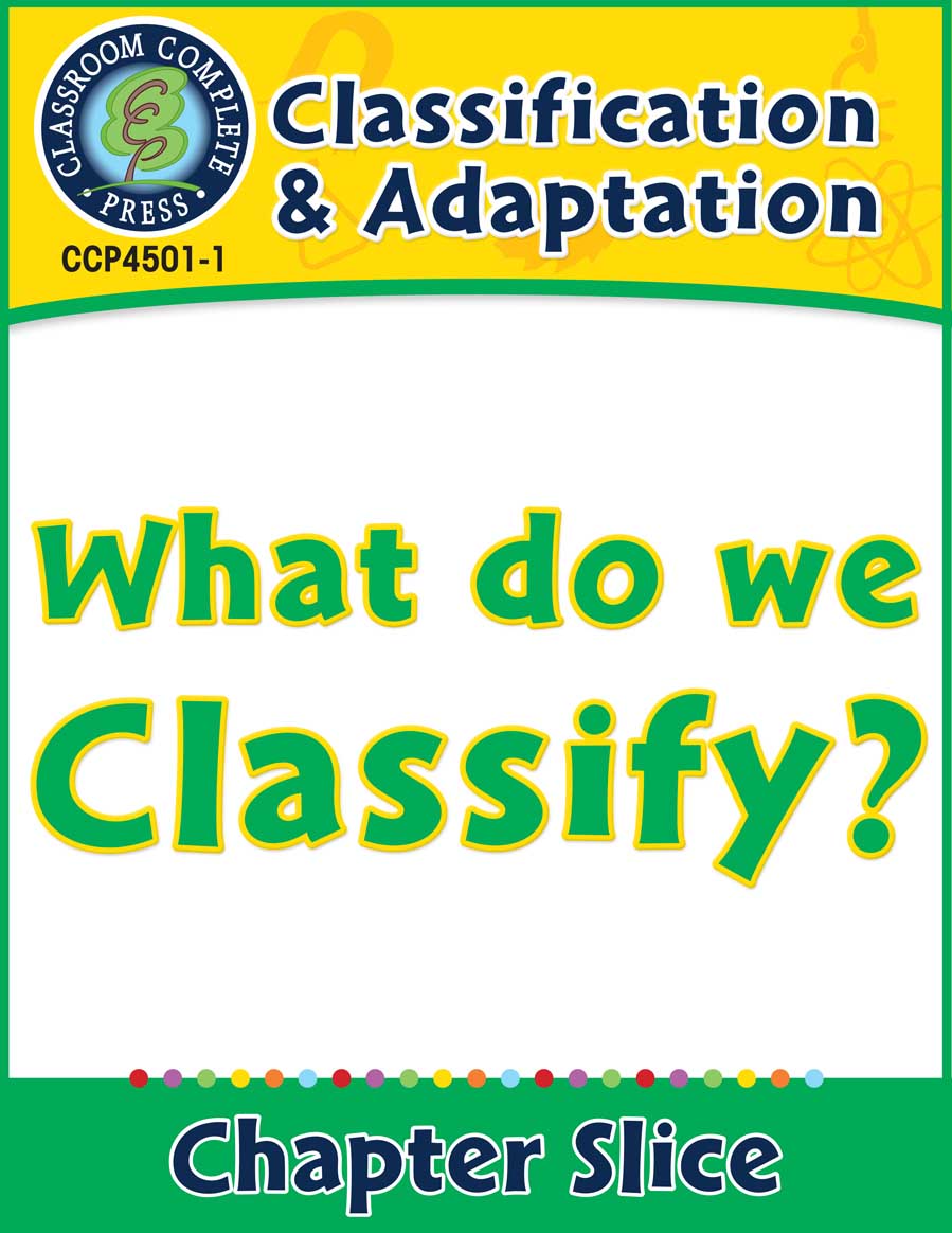 Classification & Adaptation: What Do We Classify? Gr. 5-8 - Chapter Slice eBook