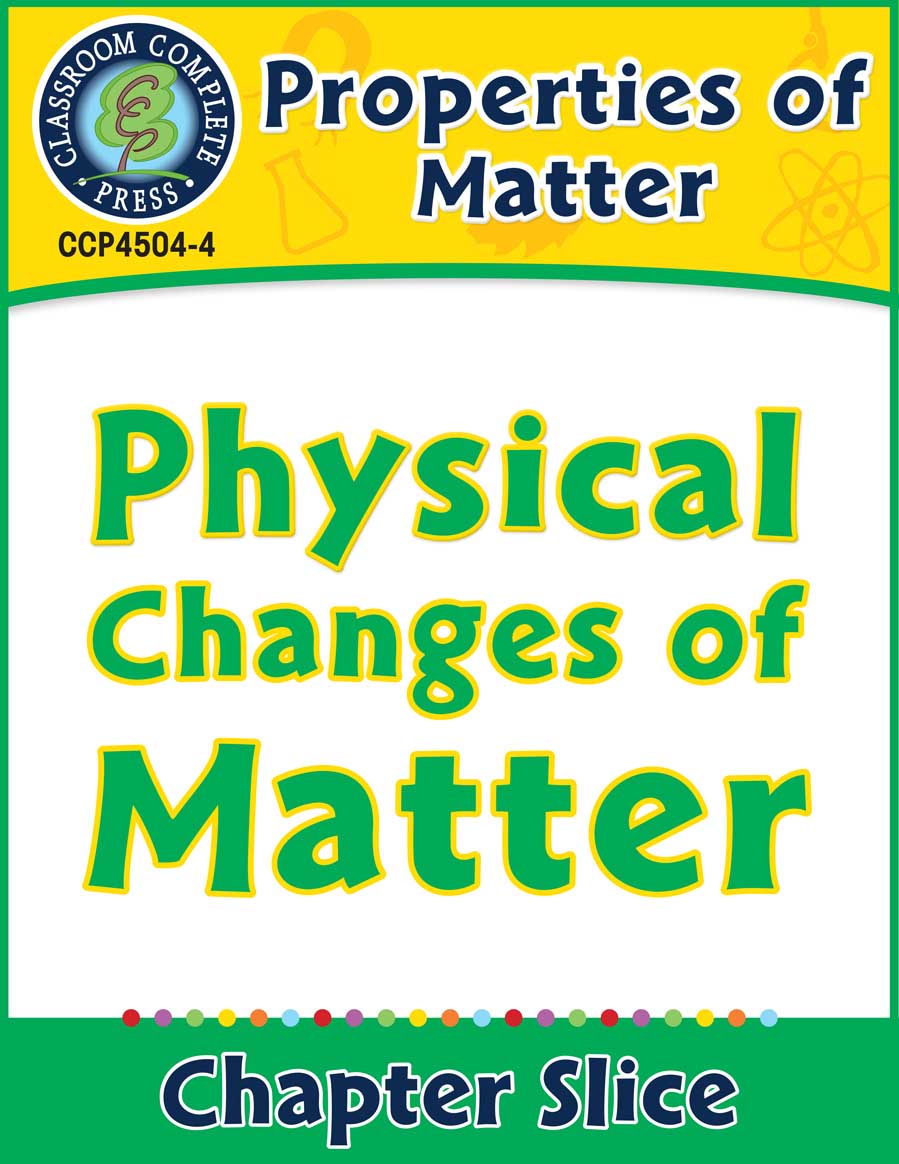 Properties of Matter: Physical Changes of Matter Gr. 5-8 - Chapter Slice eBook