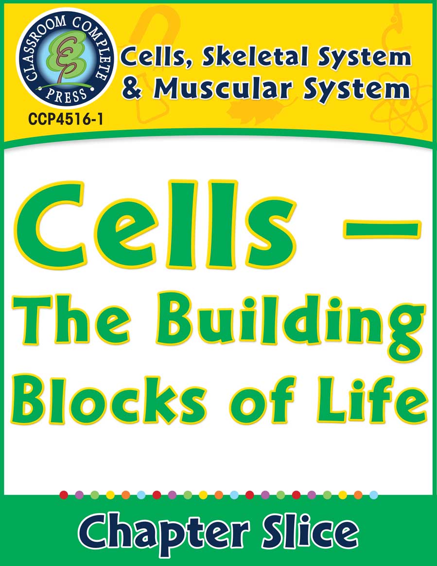 Cells, Skeletal & Muscular Systems: Cells - The Building Blocks of Life Gr. 5-8 - Chapter Slice eBook