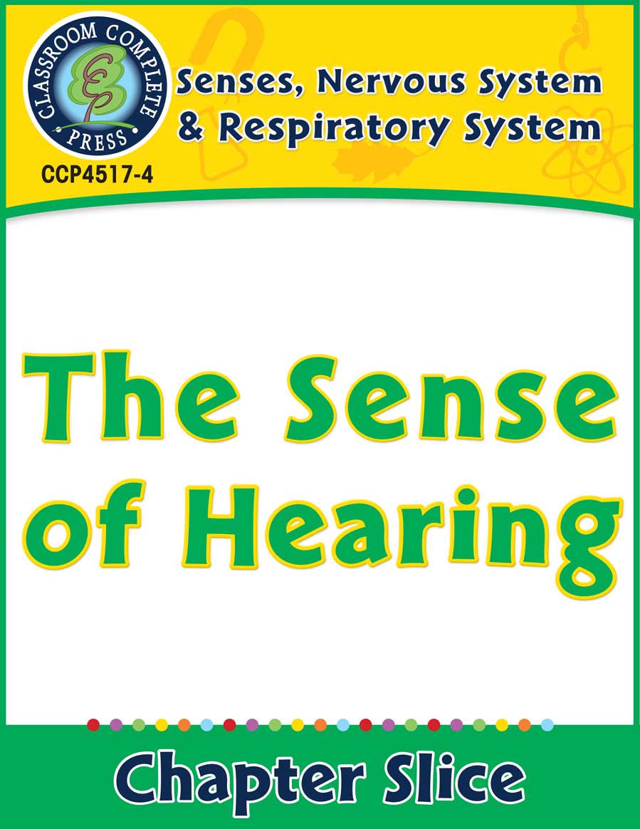 Senses, Nervous & Respiratory Systems: The Sense of Hearing Gr. 5-8 - Chapter Slice eBook