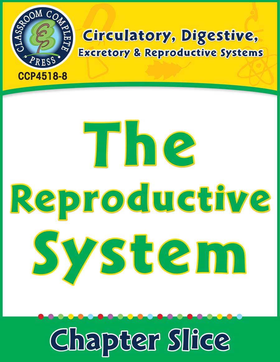 Circulatory, Digestive & Reproductive Systems: The Reproductive System Gr. 5-8 - Chapter Slice eBook