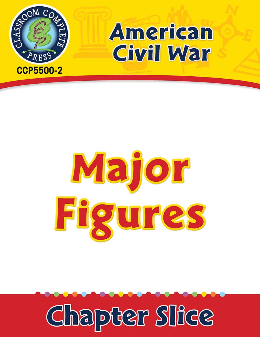 American Civil War: Major Figures Gr. 5-8 - Chapter Slice eBook