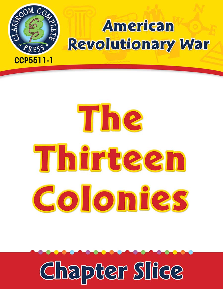 American Revolutionary War: The Thirteen Colonies Gr. 5-8 - Chapter Slice eBook
