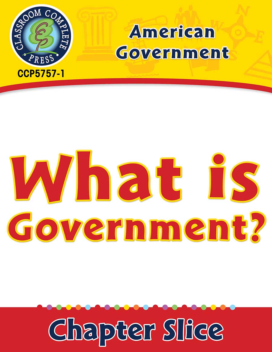 American Government: What Is Government? Gr. 5-8 - Chapter Slice eBook