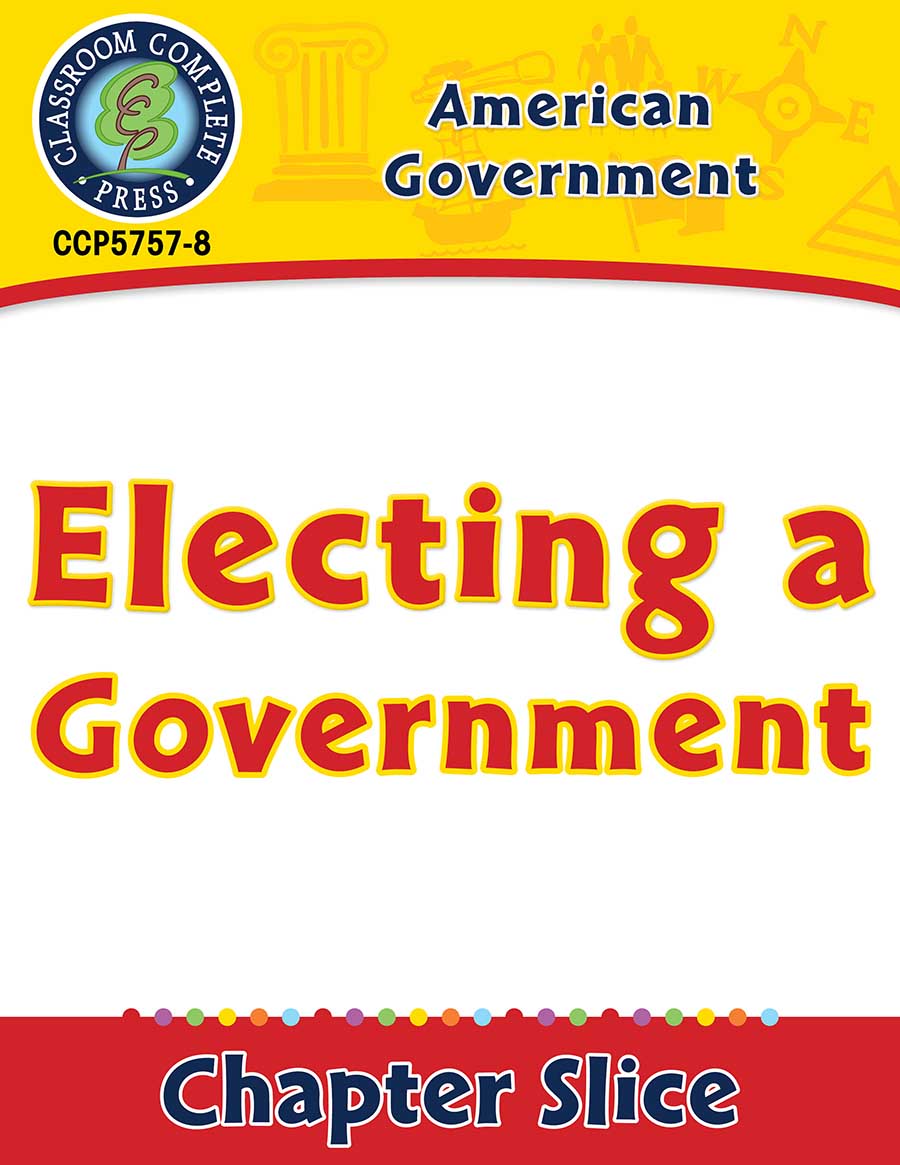 American Government: Electing a Government Gr. 5-8 - Chapter Slice eBook