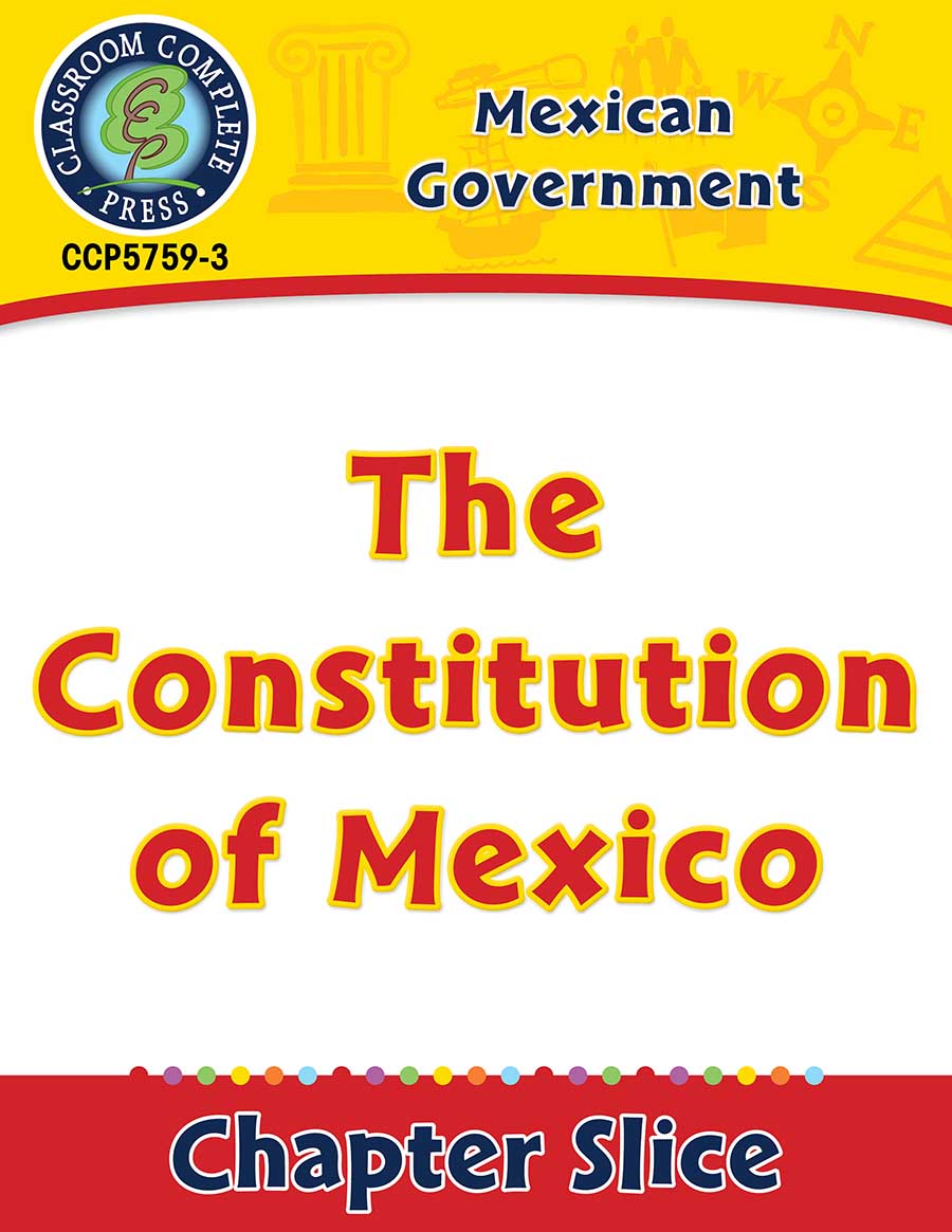 Mexican Government: The Constitution of Mexico Gr. 5-8 - Chapter Slice eBook