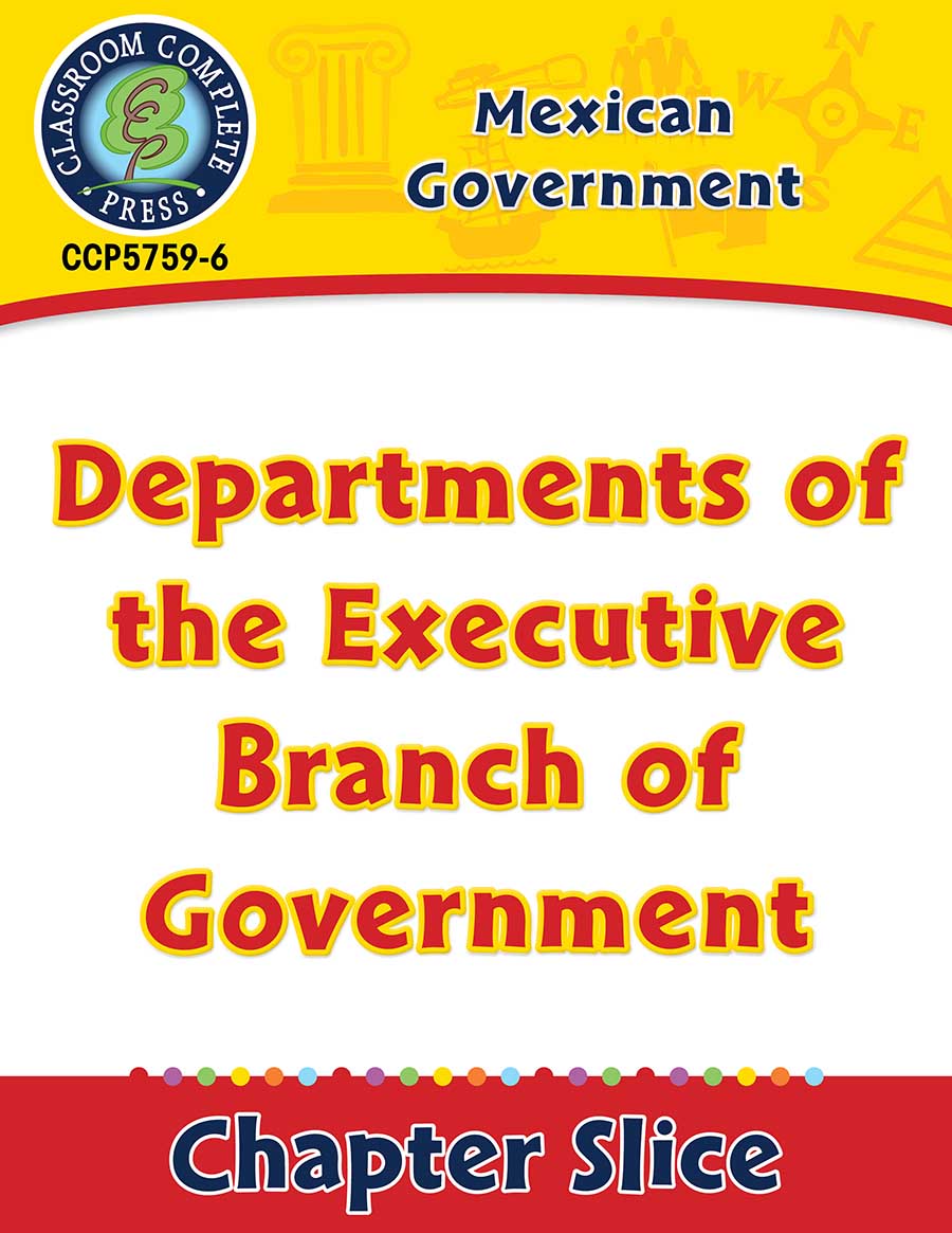 Mexican Government: Departments of the Executive Branch of Government Gr. 5-8 - Chapter Slice eBook