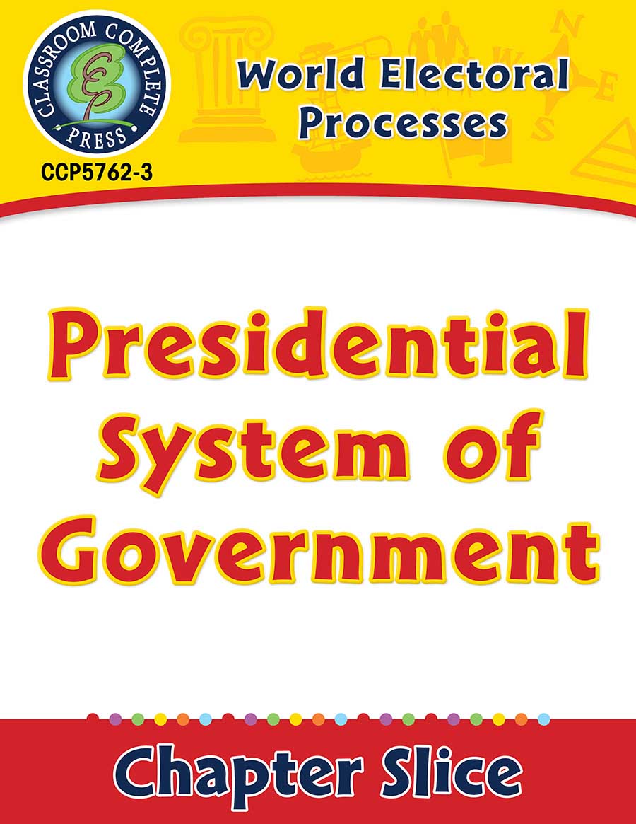 World Electoral Processes: Presidential System of Government Gr. 5-8 - Chapter Slice eBook