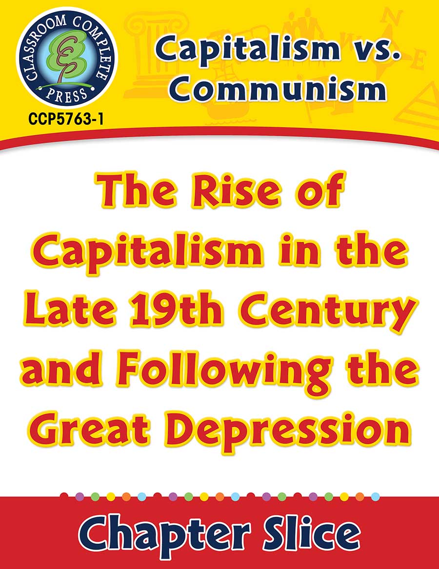 Capitalism vs. Communism: The Rise of Capitalism in the Late 19th Century and Following the Great Depression Gr. 5-8 - Chapter Slice eBook
