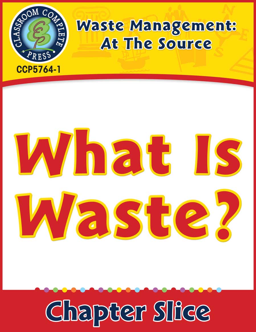 Waste: At the Source: What is Waste? Gr. 5-8 - Chapter Slice eBook