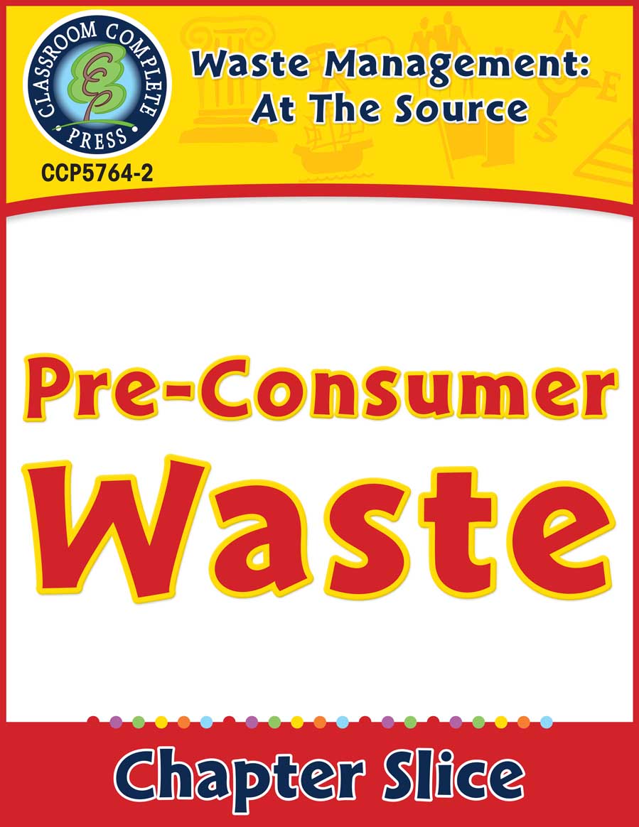 Waste: At the Source: Pre-Consumer Waste Gr. 5-8 - Chapter Slice eBook