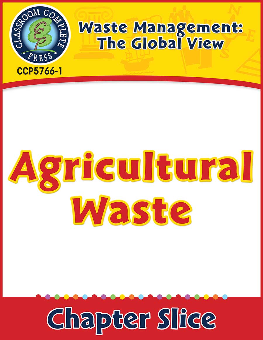 Waste: The Global View: Agricultural Waste Gr. 5-8 - Chapter Slice eBook