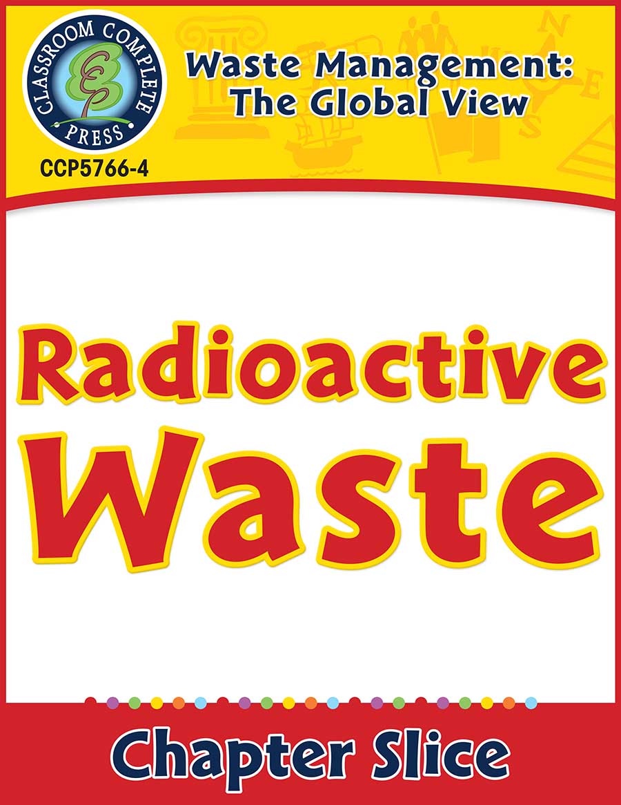 Waste: The Global View: Radioactive Waste Gr. 5-8 - Chapter Slice eBook