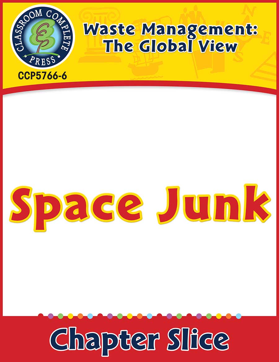 Waste: The Global View: Space Junk Gr. 5-8 - Chapter Slice eBook