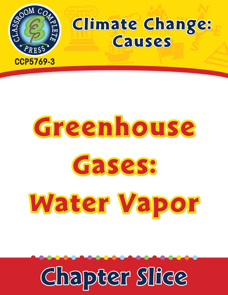 Climate Change: Causes: Greenhouse Gases: Water Vapor Gr. 5-8 - Chapter Slice eBook
