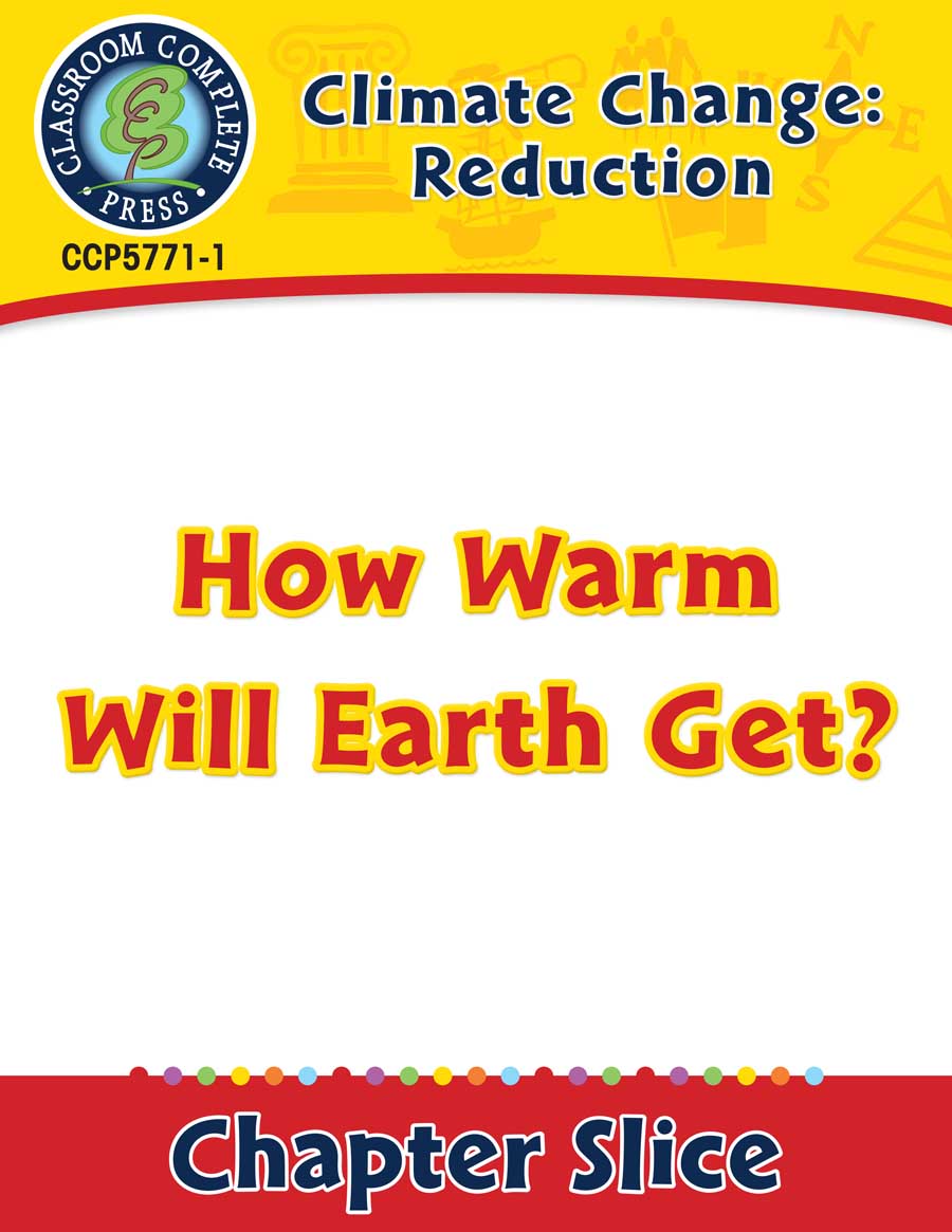 Climate Change: Reduction: How Warm Will Earth Get? Gr. 5-8 - Chapter Slice eBook