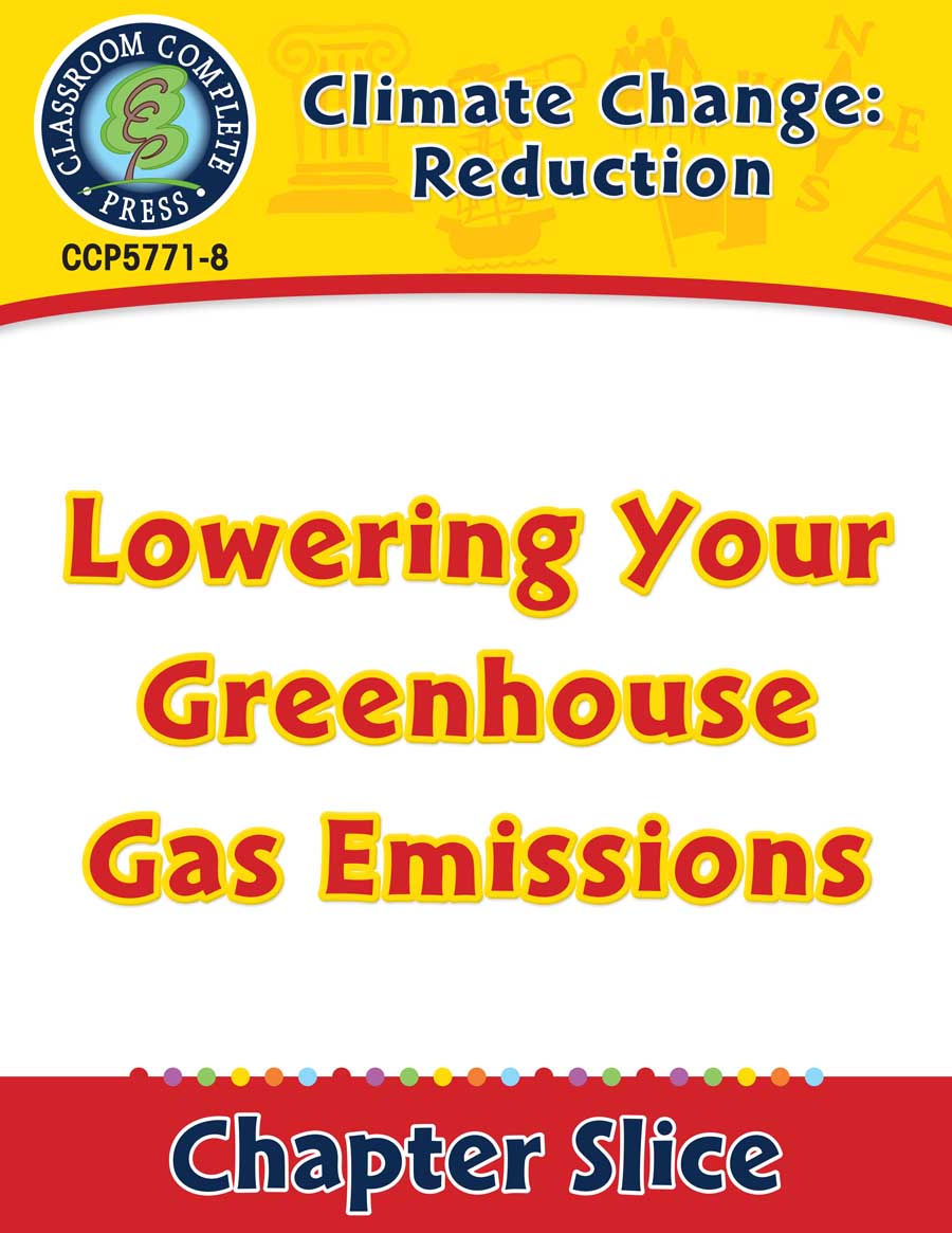 Climate Change: Reduction: Lowering Your Greenhouse Gas Emissions Gr. 5-8 - Chapter Slice eBook