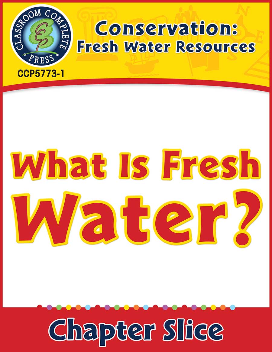 Conservation: Fresh Water Resources: What Is Fresh Water? Gr. 5-8 - Chapter Slice eBook