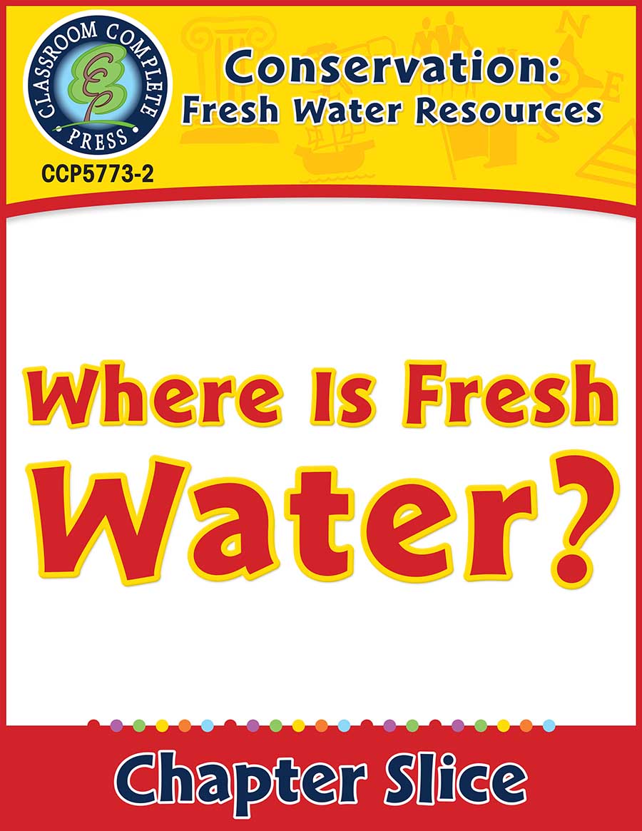 Conservation: Fresh Water Resources: Where Is Fresh Water? Gr. 5-8 - Chapter Slice eBook