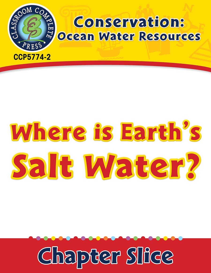 Conservation: Ocean Water Resources: Where Is Earth�s Salt Water? Gr. 5-8 - Chapter Slice eBook