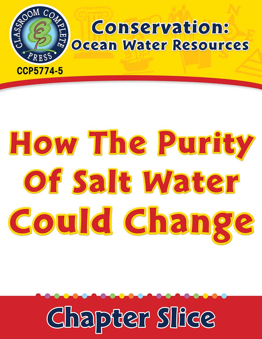 Conservation: Ocean Water Resources: How the Purity of Salt Water Could Change Gr. 5-8 - Chapter Slice eBook