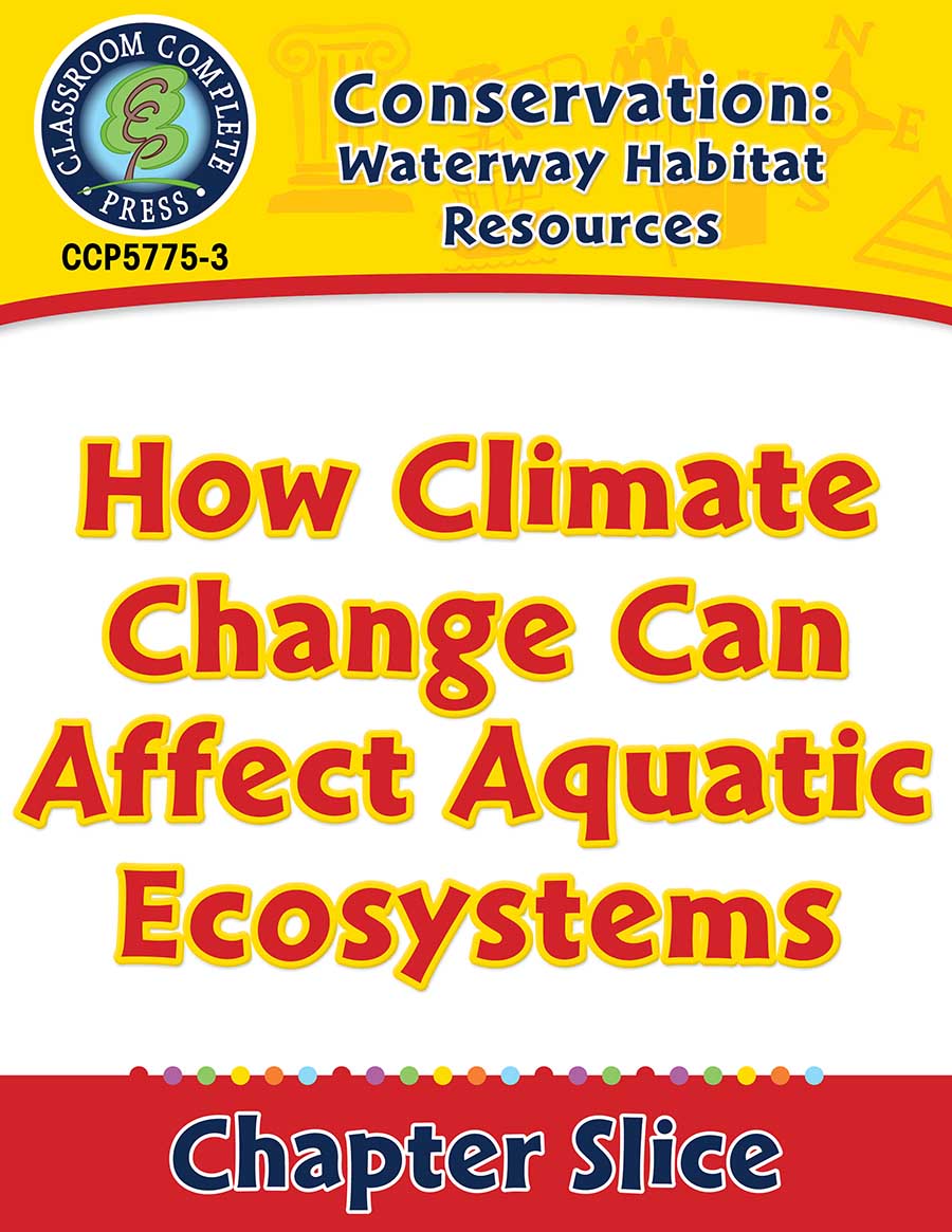 Conservation: Waterway Habitat Resources: How Climate Change Can Affect Aquatic Ecosystems Gr. 5-8 - Chapter Slice eBook