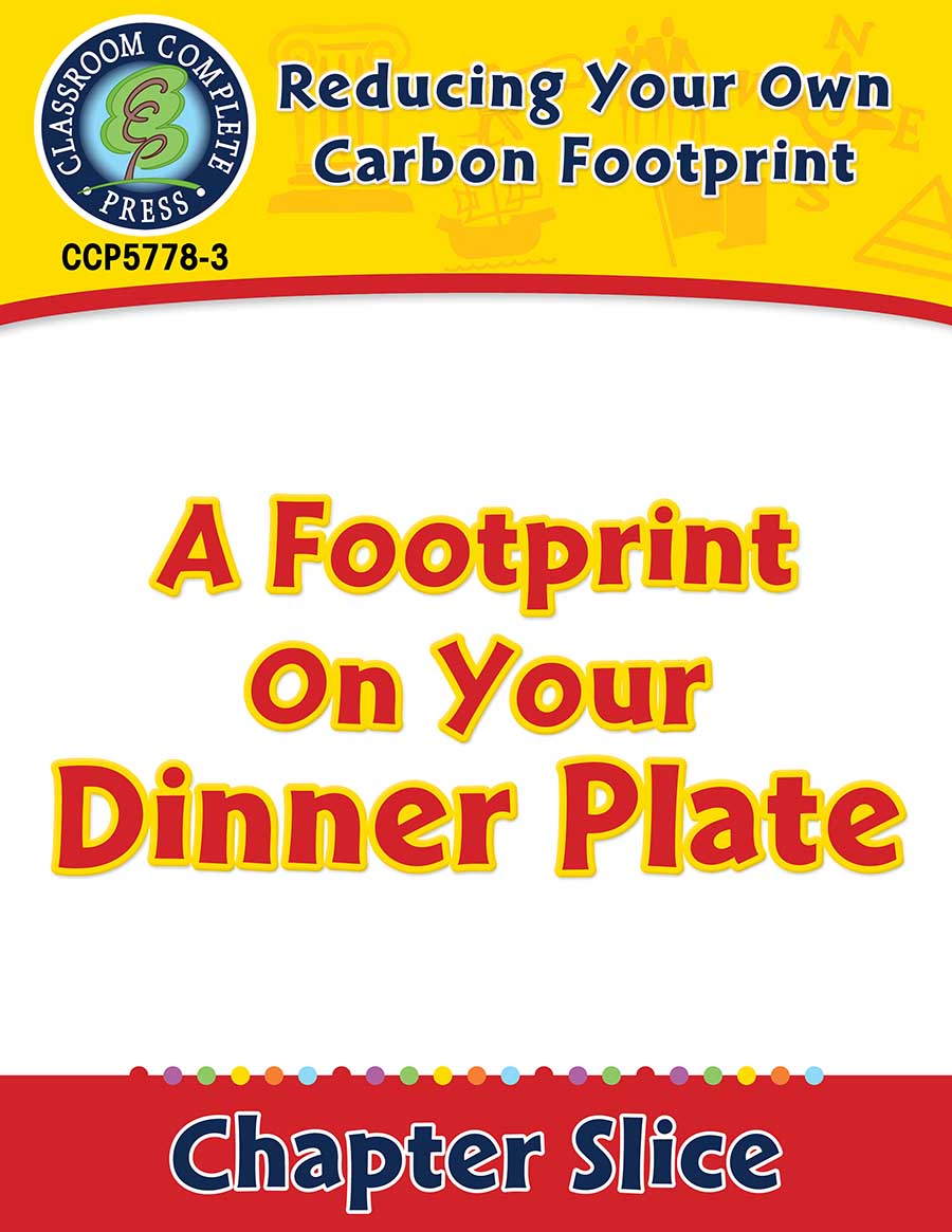 Reducing Your Own Carbon Footprint: A Footprint On Your Dinner Plate Gr. 5-8 - Chapter Slice eBook
