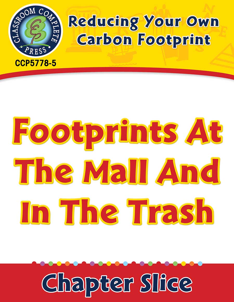 Reducing Your Own Carbon Footprint: Footprints At The Mall And In The Trash Gr. 5-8 - Chapter Slice 