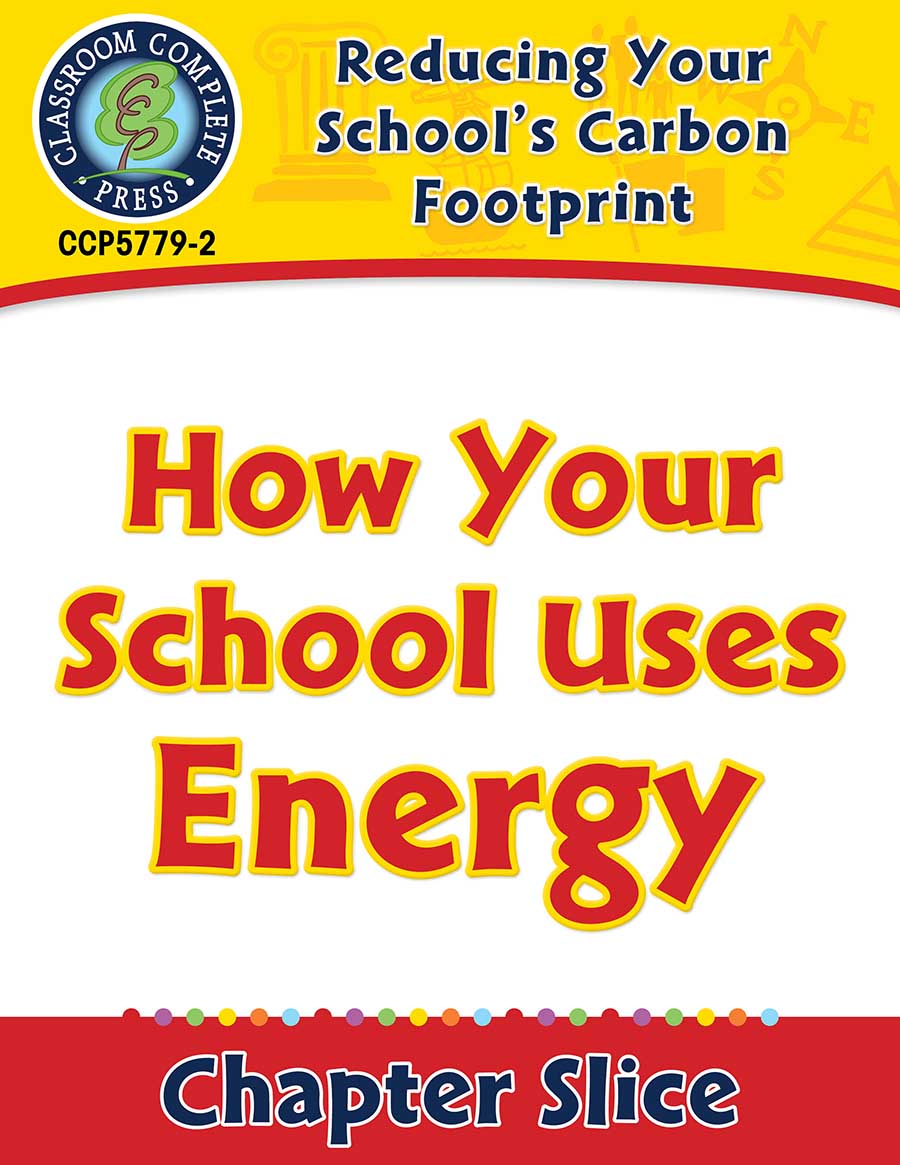 Reducing Your School's Carbon Footprint: How Your School Uses Energy Gr. 5-8 - Chapter Slice eBook