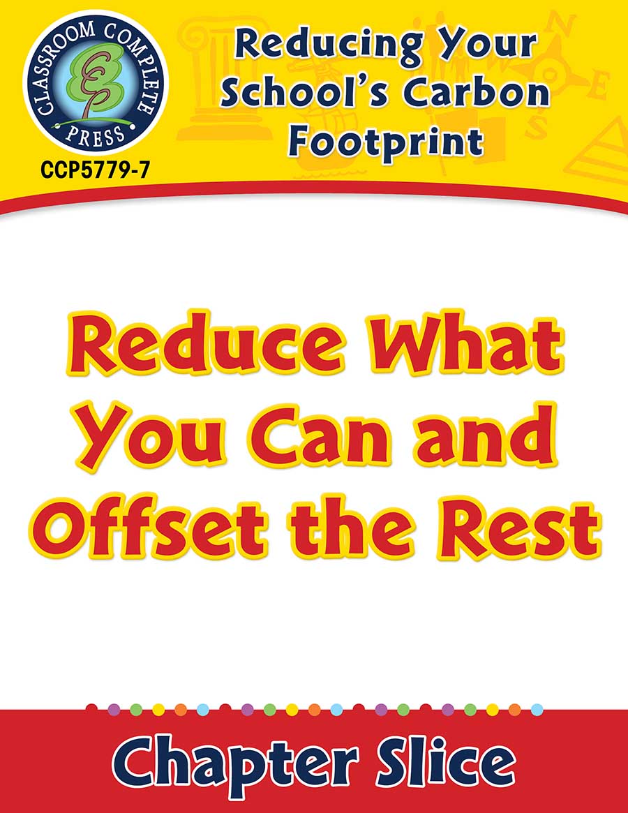 Reducing Your School's Carbon Footprint: Reduce What You Can and Offset the Rest Gr. 5-8 - Chapter Slice eBook