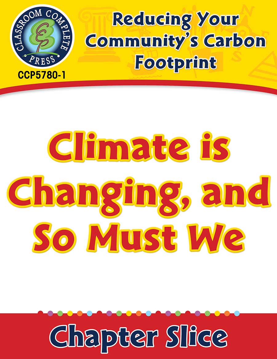 Reducing Your Community's Carbon Footprint: Climate is Changing, and So Must We Gr. 5-8 - Chapter Slice eBook