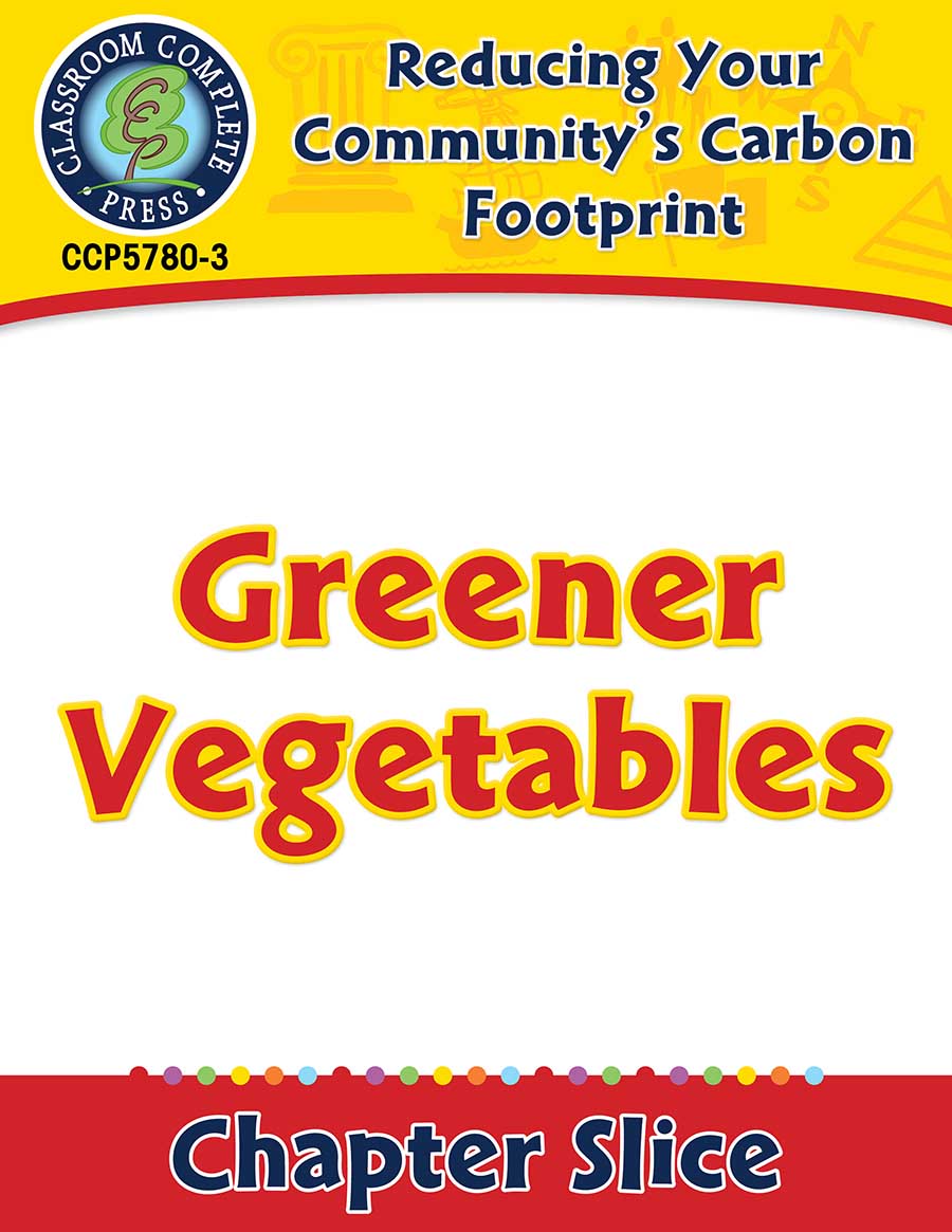 Reducing Your Community's Carbon Footprint: Greener Vegetables Gr. 5-8 - Chapter Slice eBook