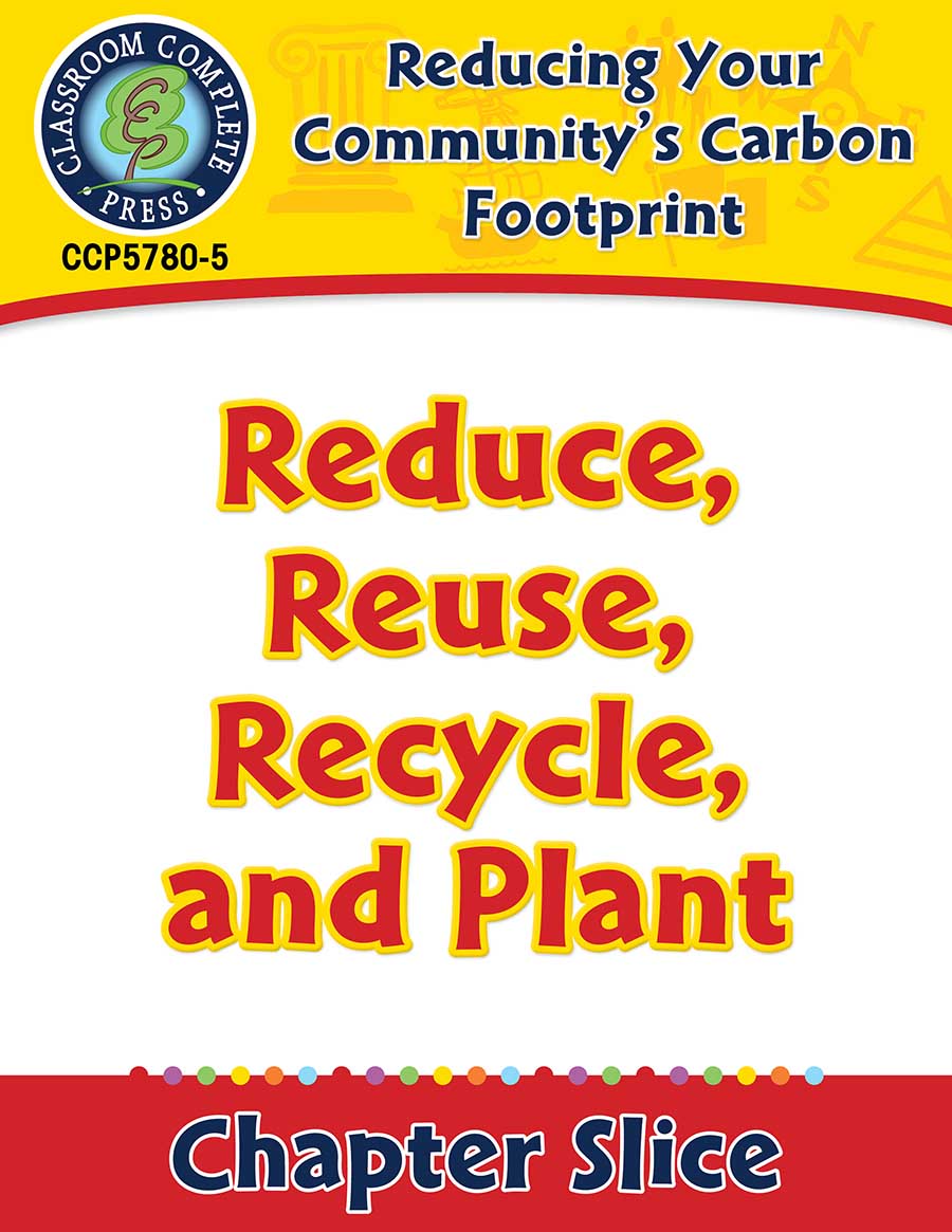 Reducing Your Community's Carbon Footprint: Reduce, Reuse, Recycle, and Plant Gr. 5-8 - Chapter Slice eBook