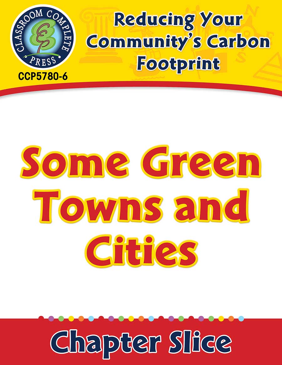 Reducing Your Community's Carbon Footprint: Some Green Towns and Cities Gr. 5-8 - Chapter Slice eBook