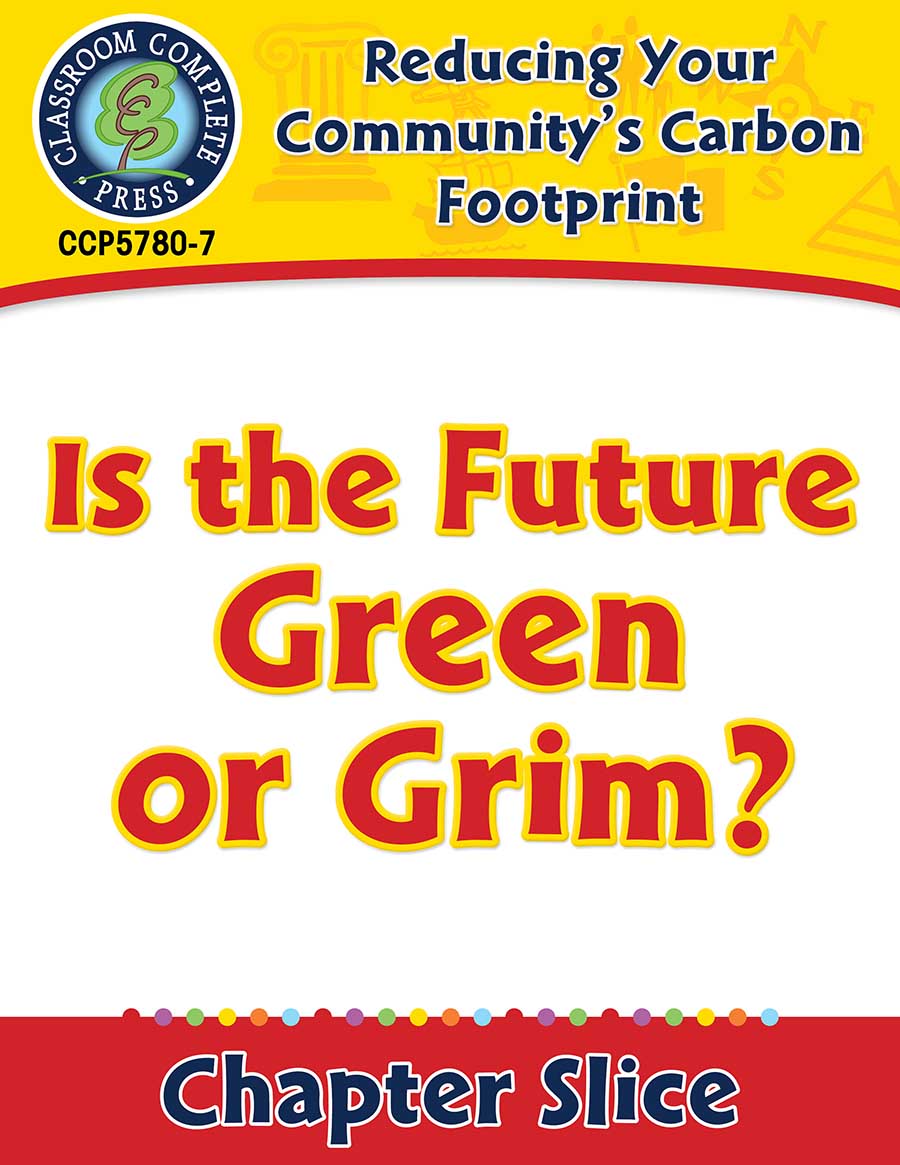Reducing Your Community's Carbon Footprint: Is the Future Green or Grim? Gr. 5-8 - Chapter Slice eBook