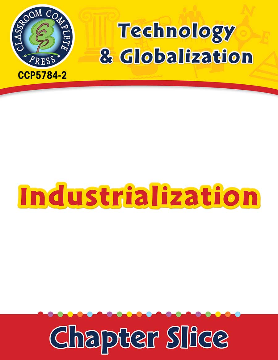 Technology & Globalization: Industrialization Gr. 5-8 - Chapter Slice eBook