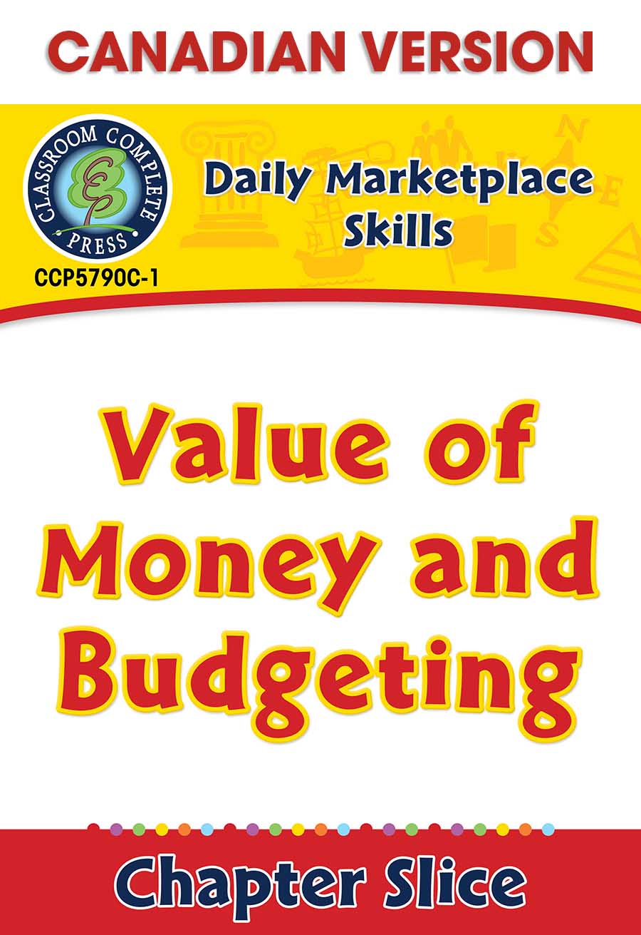 Daily Marketplace Skills: Value of Money and Budgeting - Canadian Content Gr. 6-12 - Chapter Slice eBook
