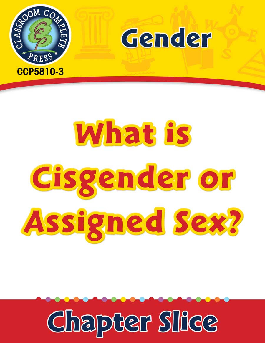Gender: What is Cisgender or Assigned Sex? Gr. 6-Adult - Chapter Slice eBook