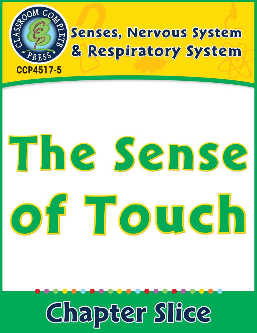 Senses, Nervous & Respiratory Systems: The Sense of Touch Gr. 5-8 - Chapter Slice eBook