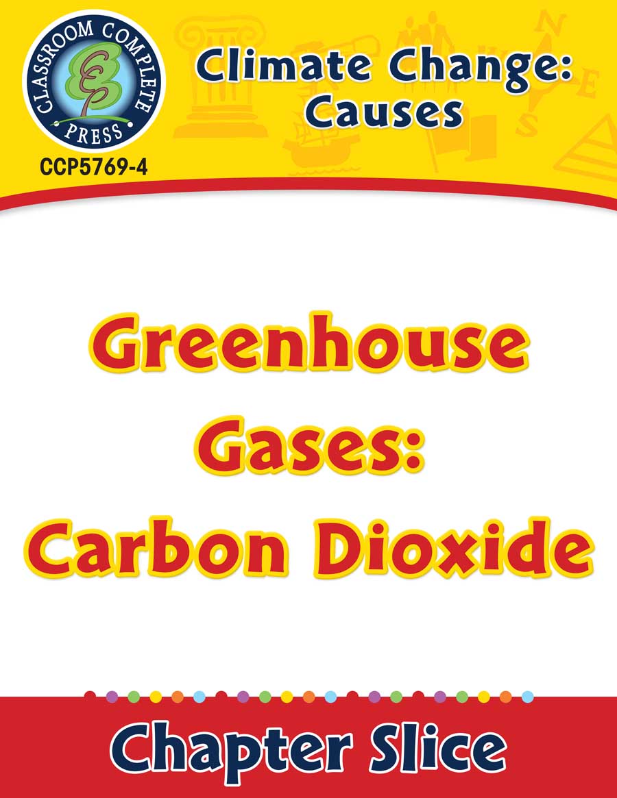Climate Change: Causes: Greenhouse Gases: Carbon Dioxide Gr. 5-8 - Chapter Slice eBook