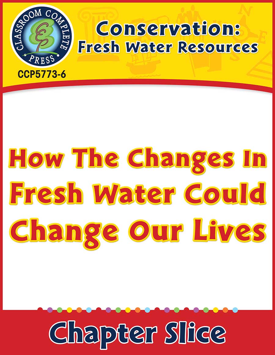 Conservation: How The Changes In Fresh Water Could Change Our Lives Gr. 5-8 - Chapter Slice eBook