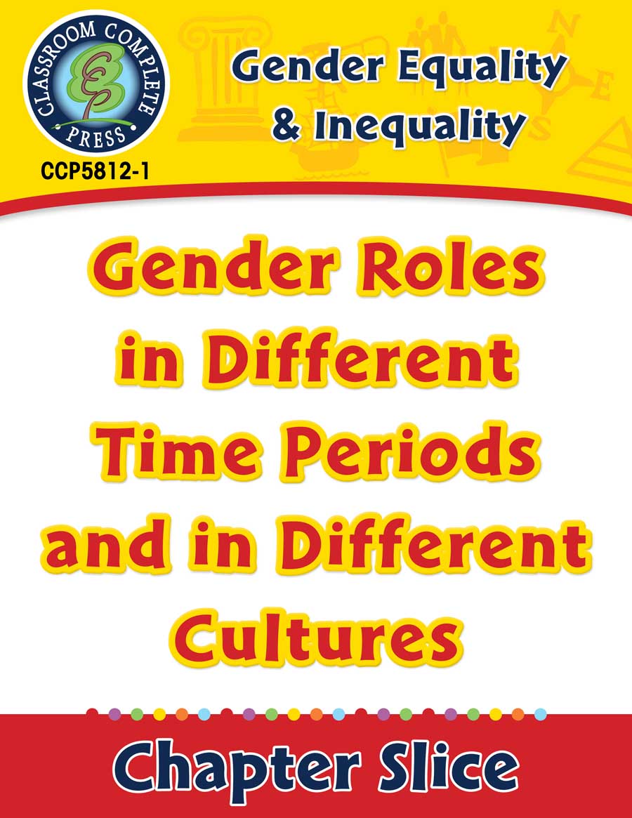 Gender Equality & Inequality: Gender Roles in Different Time Periods and in Different Cultures Gr. 6-Adult - Chapter Slice eBook