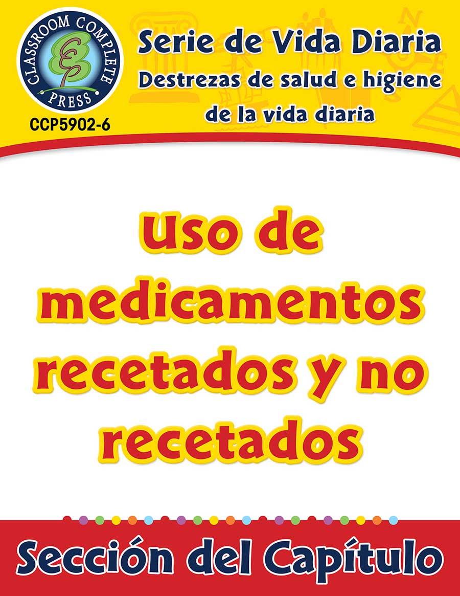 Destrezas de salud e higiene de la vida diaria: Uso de medicamentos recetados y no recetados Gr. 6-12 - Capítulo de libro electrónico